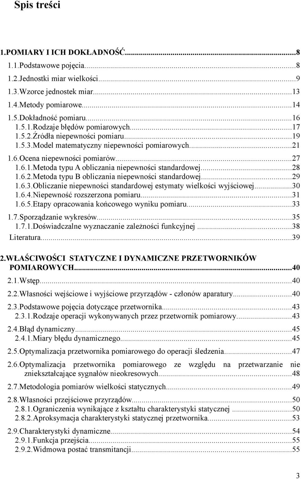 ..9.6.3.obliczanie niepewności standardowej estymaty wielkości wyjściowej...30.6.4.niepewność rozszerzona pomiaru...3.6.5.etapy opracowania końcowego wyniku pomiaru...33.7.sporządzanie wykresów...35.