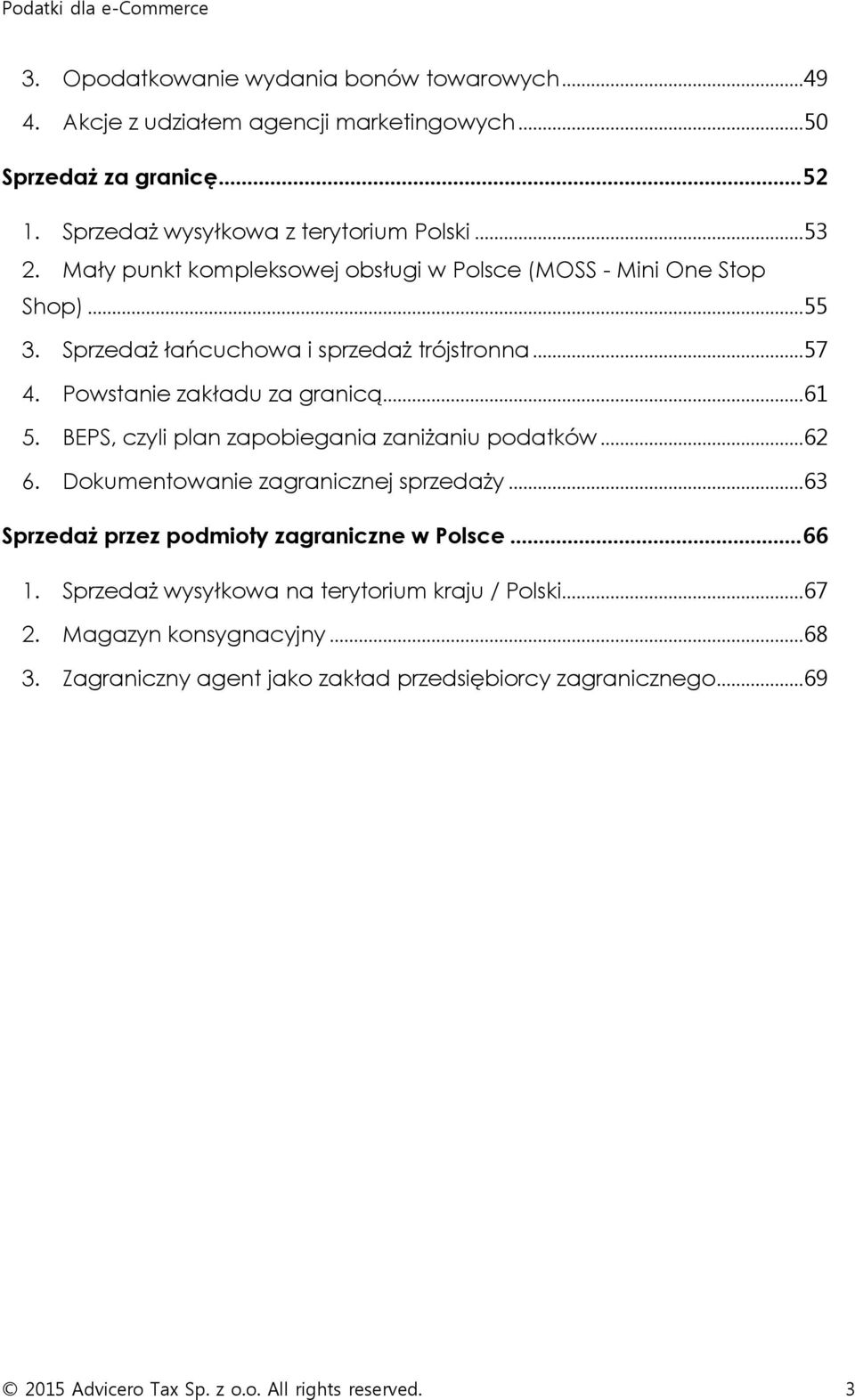 BEPS, czyli plan zapobiegania zaniżaniu podatków... 62 6. Dokumentowanie zagranicznej sprzedaży... 63 Sprzedaż przez podmioty zagraniczne w Polsce... 66 1.