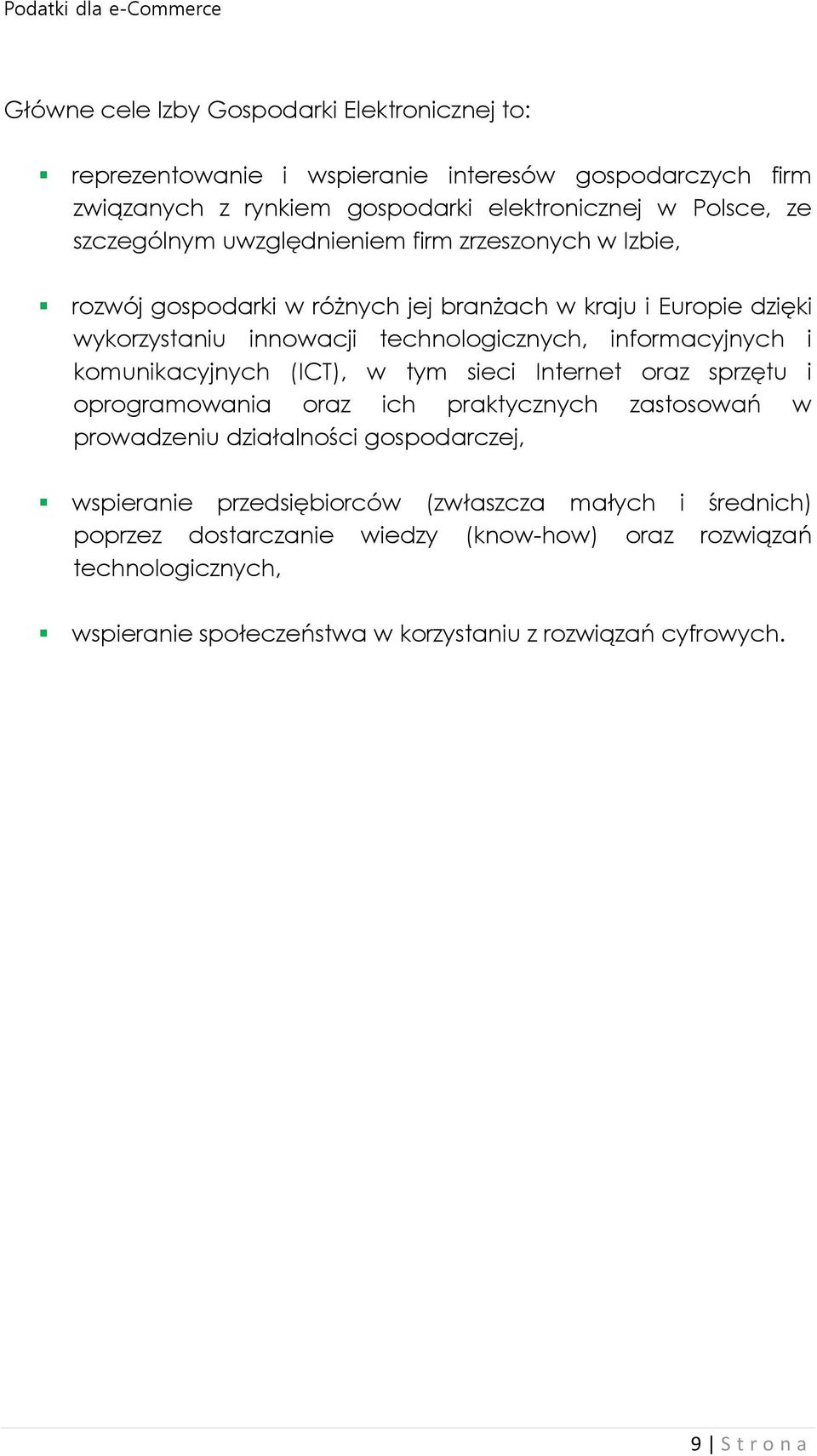 informacyjnych i komunikacyjnych (ICT), w tym sieci Internet oraz sprzętu i oprogramowania oraz ich praktycznych zastosowań w prowadzeniu działalności gospodarczej,