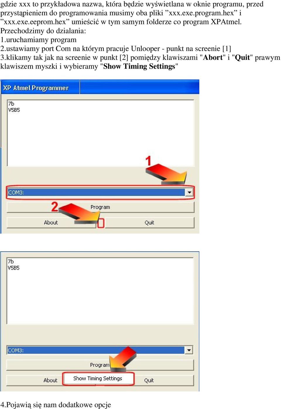 uruchamiamy program 2.ustawiamy port Com na którym pracuje Unlooper - punkt na screenie [1] 3.