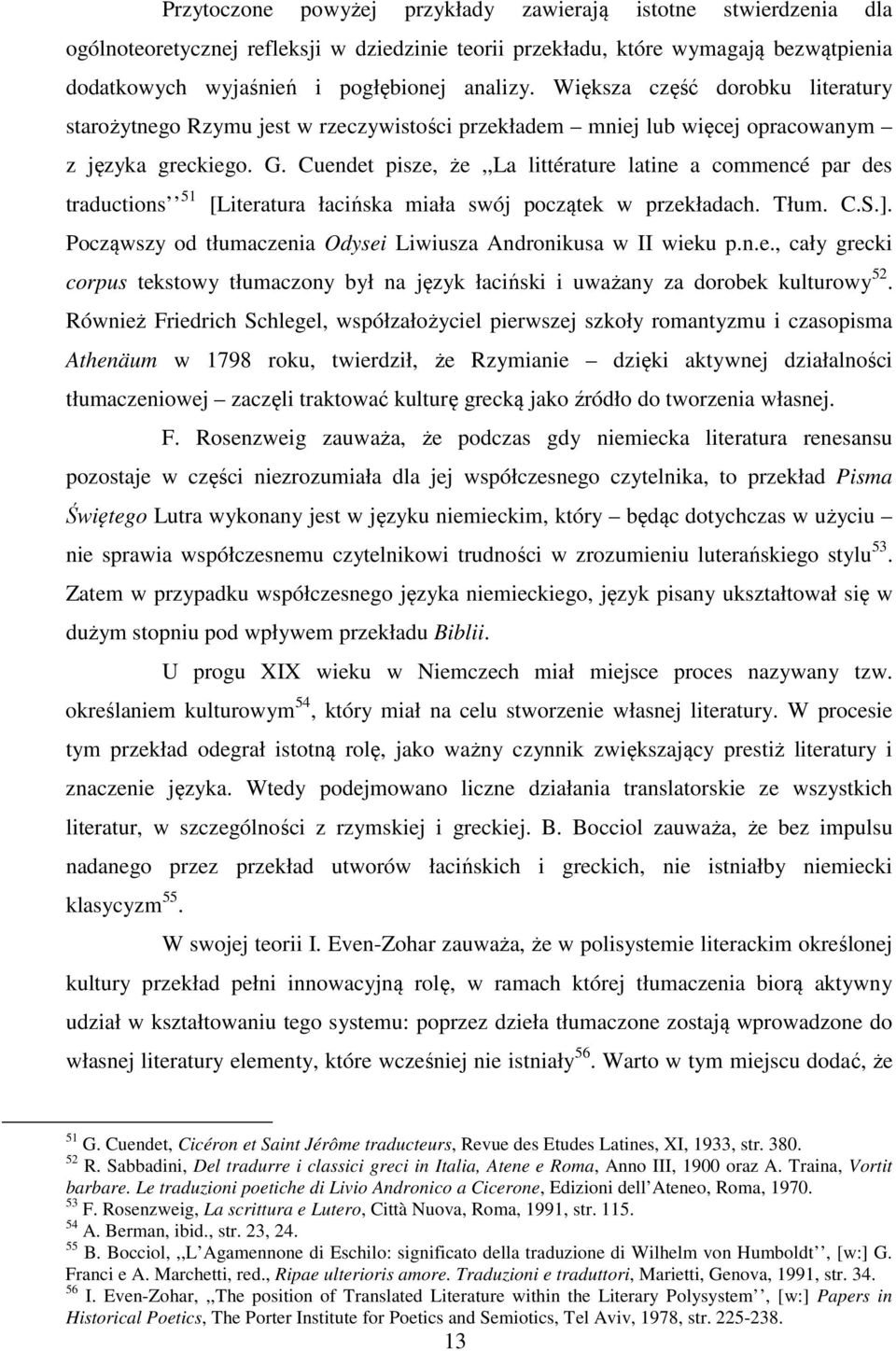 Cuendet pisze, że,,la littérature latine a commencé par des traductions 51 [Literatura łacińska miała swój początek w przekładach. Tłum. C.S.].