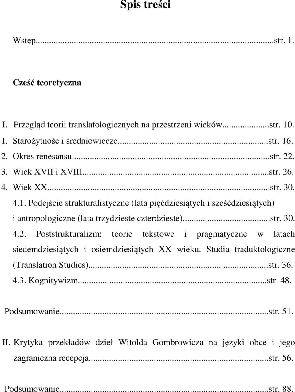 Podejście strukturalistyczne (lata pięćdziesiątych i sześćdziesiątych) i antropologiczne (lata trzydzieste czterdzieste)...str. 30. 4.2.