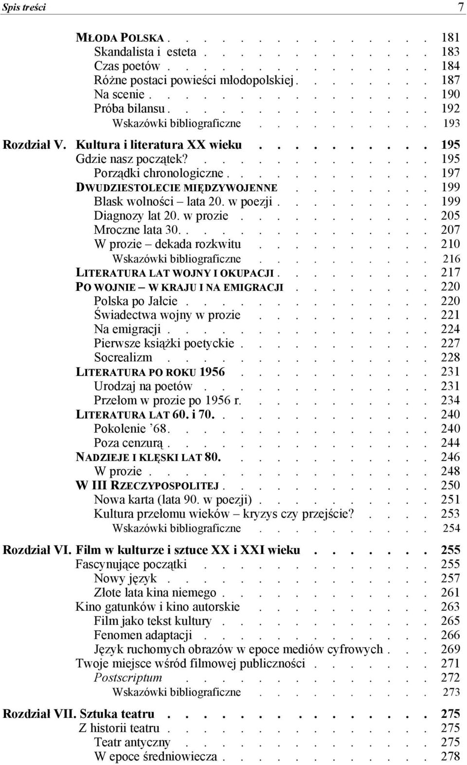 ........... 197 DWUDZIESTOLECIE MIĘDZYWOJENNE........ 199 Blask wolności lata 20. w poezji......... 199 Diagnozy lat 20. w prozie........... 205 Mroczne lata 30............... 207 W prozie dekada rozkwitu.