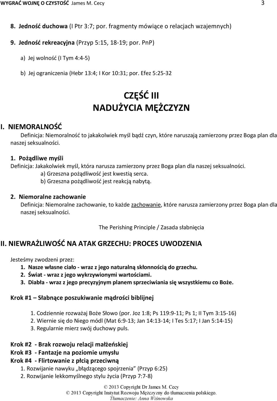 NIEMORALNOŚĆ Definicja: Niemoralność to jakakolwiek myśl bądź czyn, które naruszają zamierzony przez Boga plan dla naszej seksualności. 1.