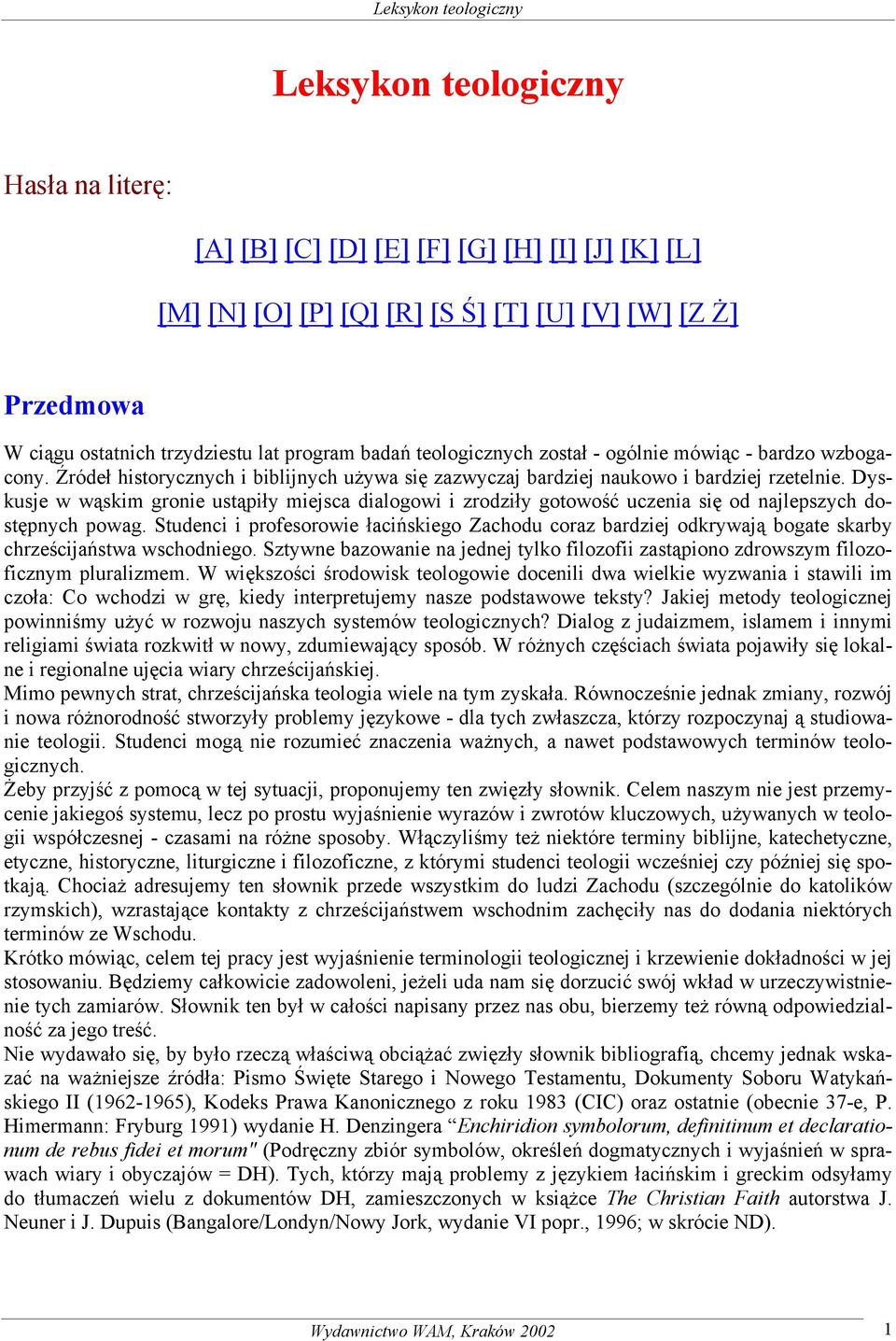 Dyskusje w wąskim gronie ustąpiły miejsca dialogowi i zrodziły gotowość uczenia się od najlepszych dostępnych powag.