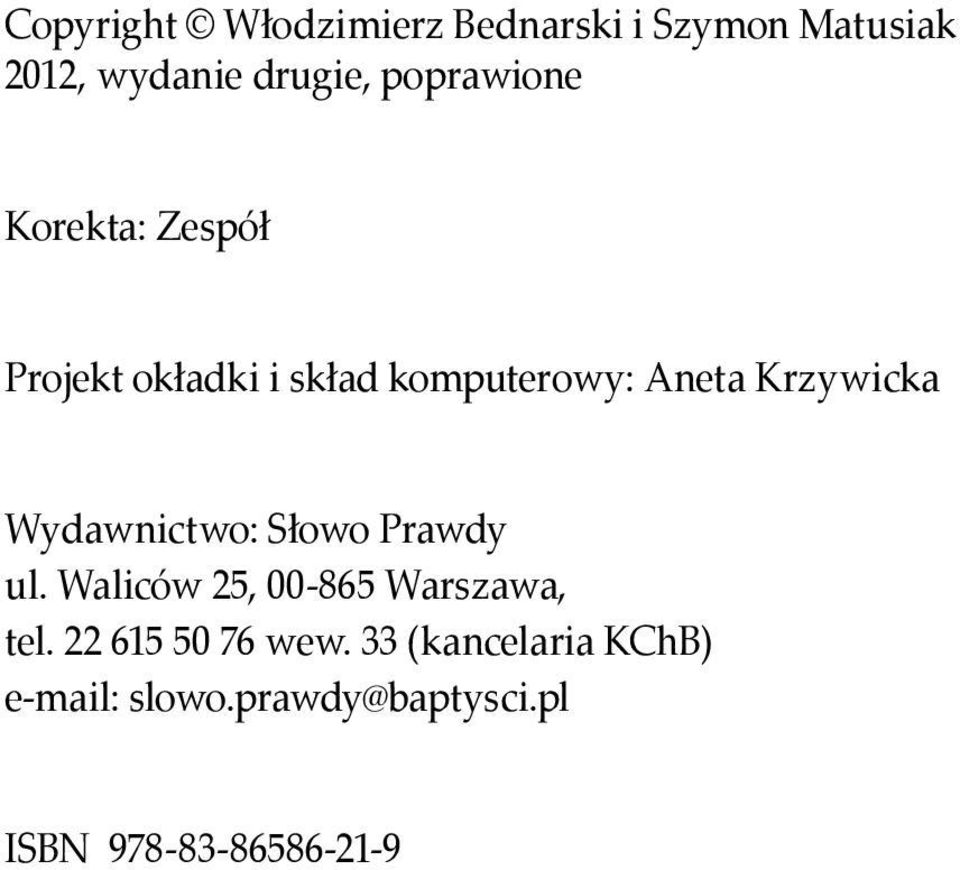 Krzywicka Wydawnictwo: Słowo Prawdy ul. Waliców 25, 00-865 Warszawa, tel.
