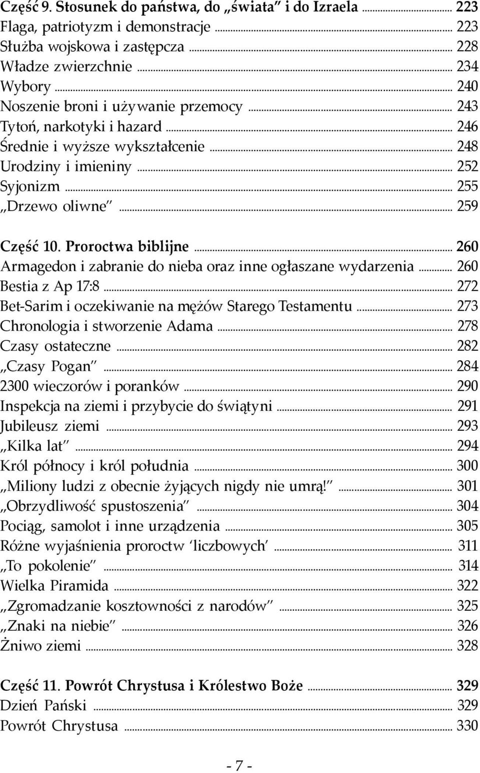 Proroctwa biblijne... 260 Armagedon i zabranie do nieba oraz inne ogłaszane wydarzenia... 260 Bestia z Ap 17:8... 272 Bet-Sarim i oczekiwanie na mężów Starego Testamentu.