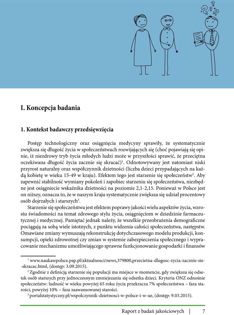 opinie, iż niezdrowy tryb życia młodych ludzi może w przyszłości sprawić, że przeciętna oczekiwana długość życia zacznie się skracać) 1.