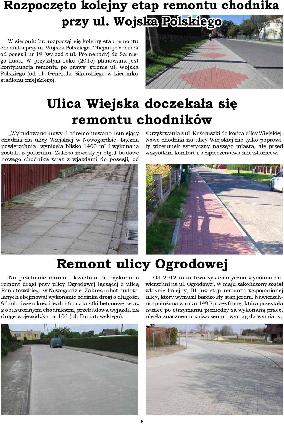 Ulica Wiejska doczekała się remontu chodników Wybudowano nowy i odremontowano istniejący chodnik na ulicy Wiejskiej w Nowogardzie.