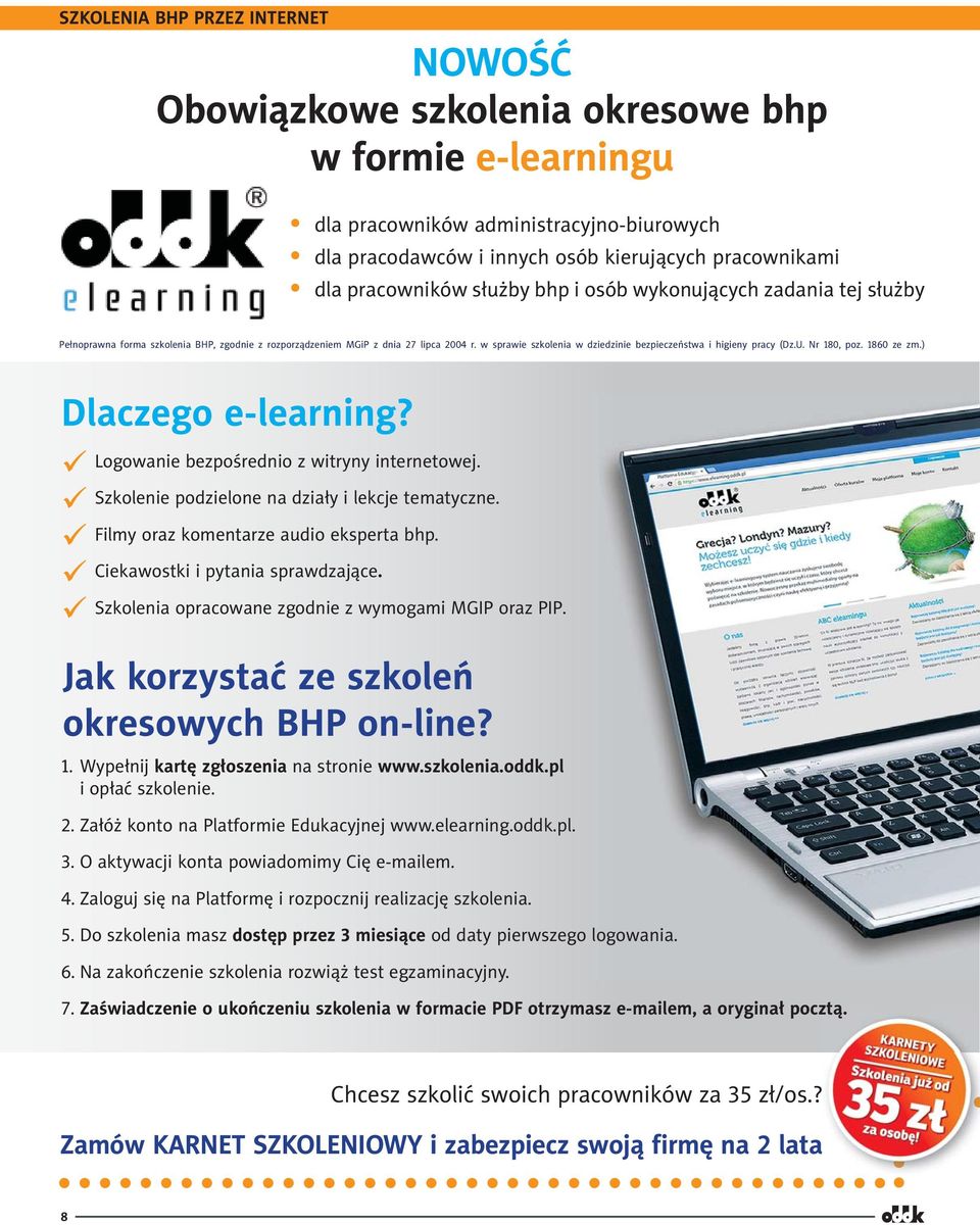w sprawie szkolenia w dziedzinie bezpieczeństwa i higieny pracy (Dz.U. Nr 180, poz. 1860 ze zm.) Dlaczego e-learning? Logowanie bezpośrednio z witryny internetowej.
