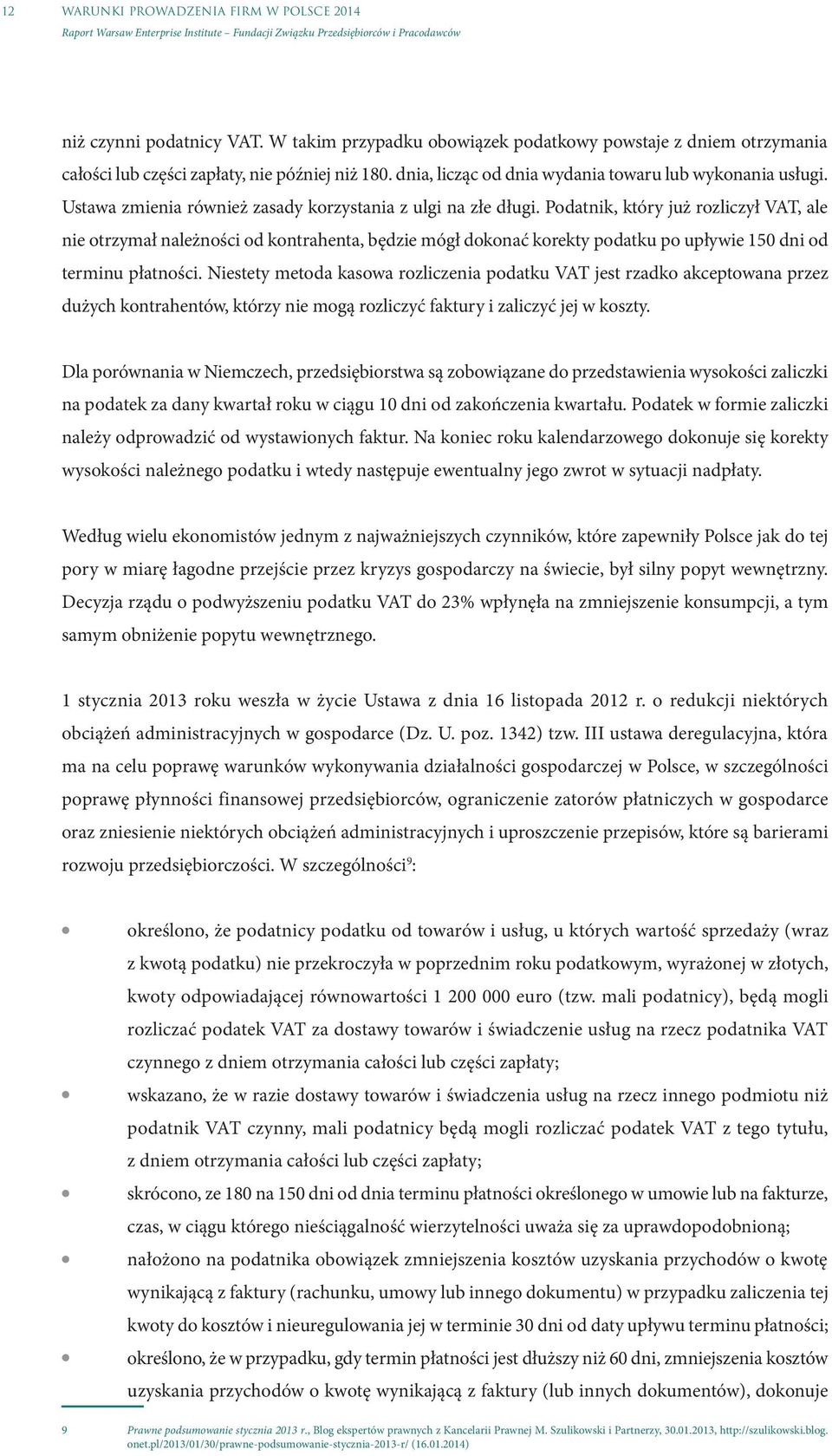 Podatnik, który już rozliczył VAT, ale nie otrzymał należności od kontrahenta, będzie mógł dokonać korekty podatku po upływie 150 dni od terminu płatności.