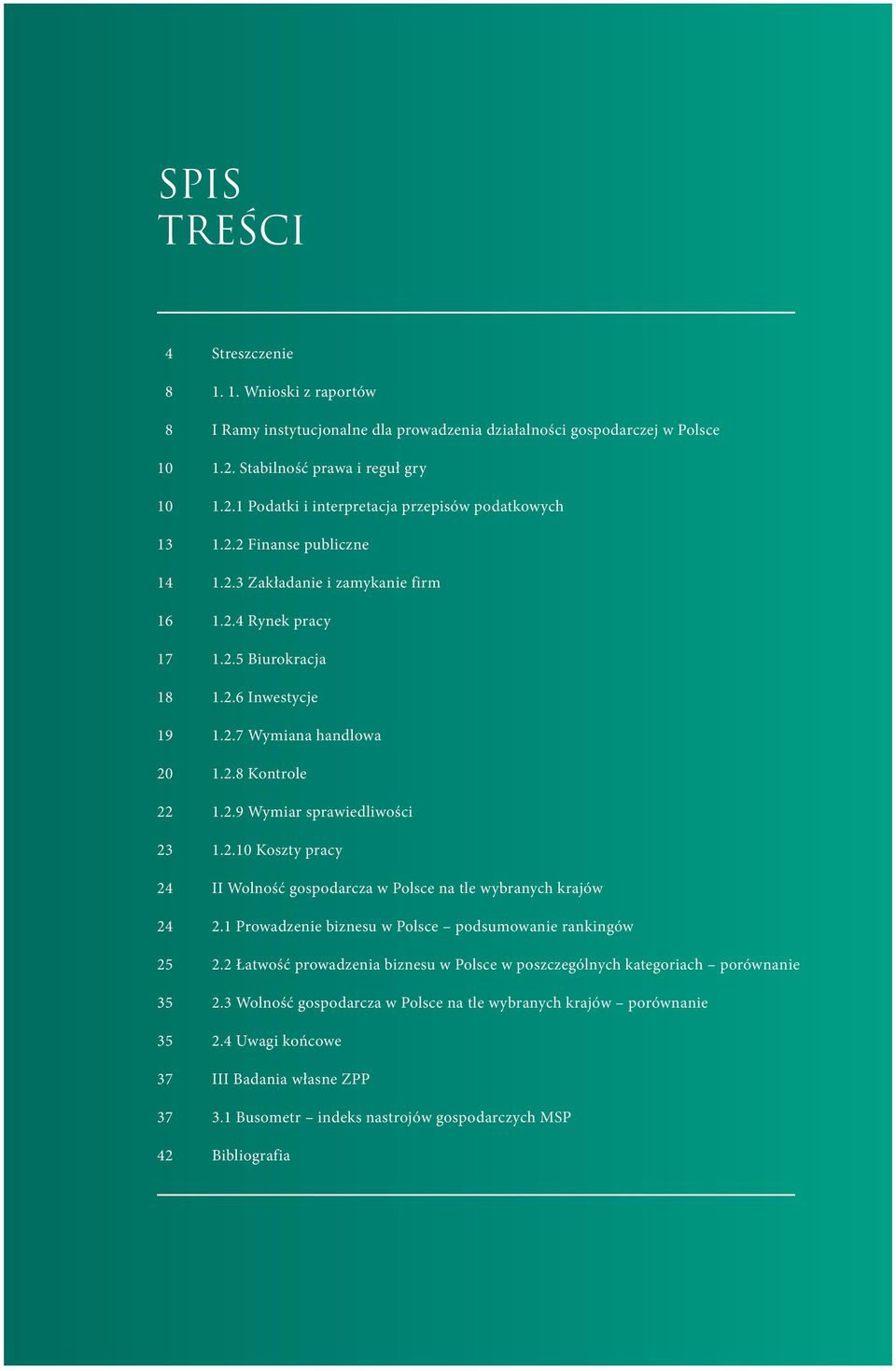 2.10 Koszty pracy 24 II Wolność gospodarcza w Polsce na tle wybranych krajów 24 2.1 Prowadzenie biznesu w Polsce podsumowanie rankingów 25 2.