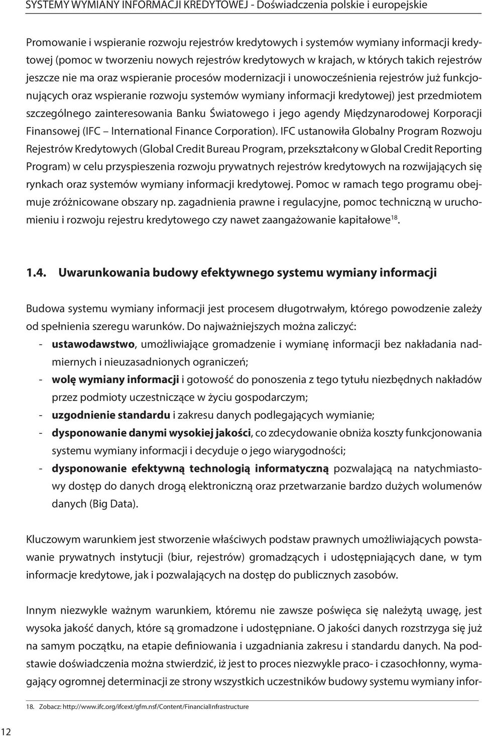 Banku Światowego i jego agendy Międzynarodowej Korporacji Finansowej (IFC International Finance Corporation).