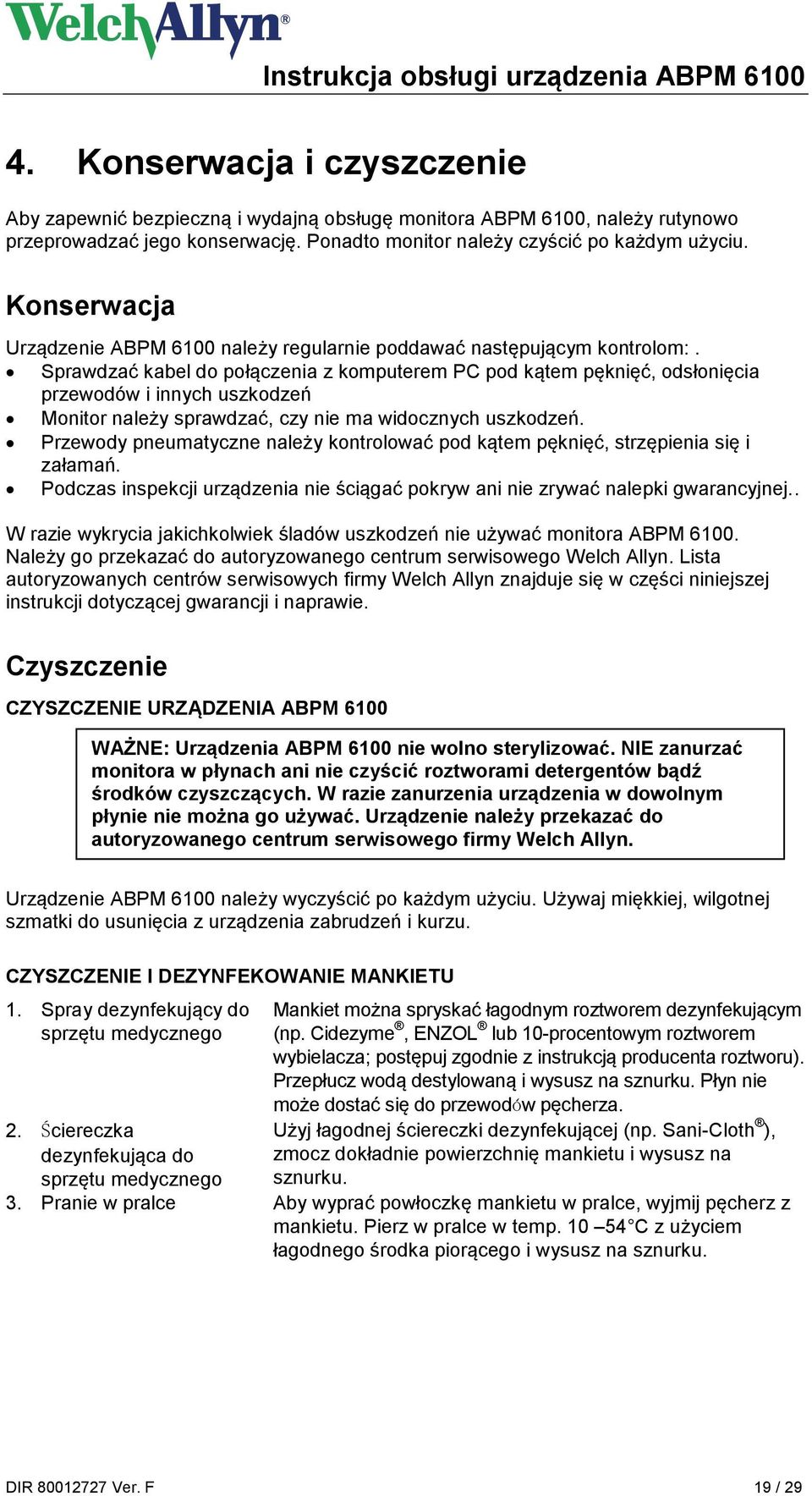 Sprawdzać kabel do połączenia z komputerem PC pod kątem pęknięć, odsłonięcia przewodów i innych uszkodzeń Monitor należy sprawdzać, czy nie ma widocznych uszkodzeń.