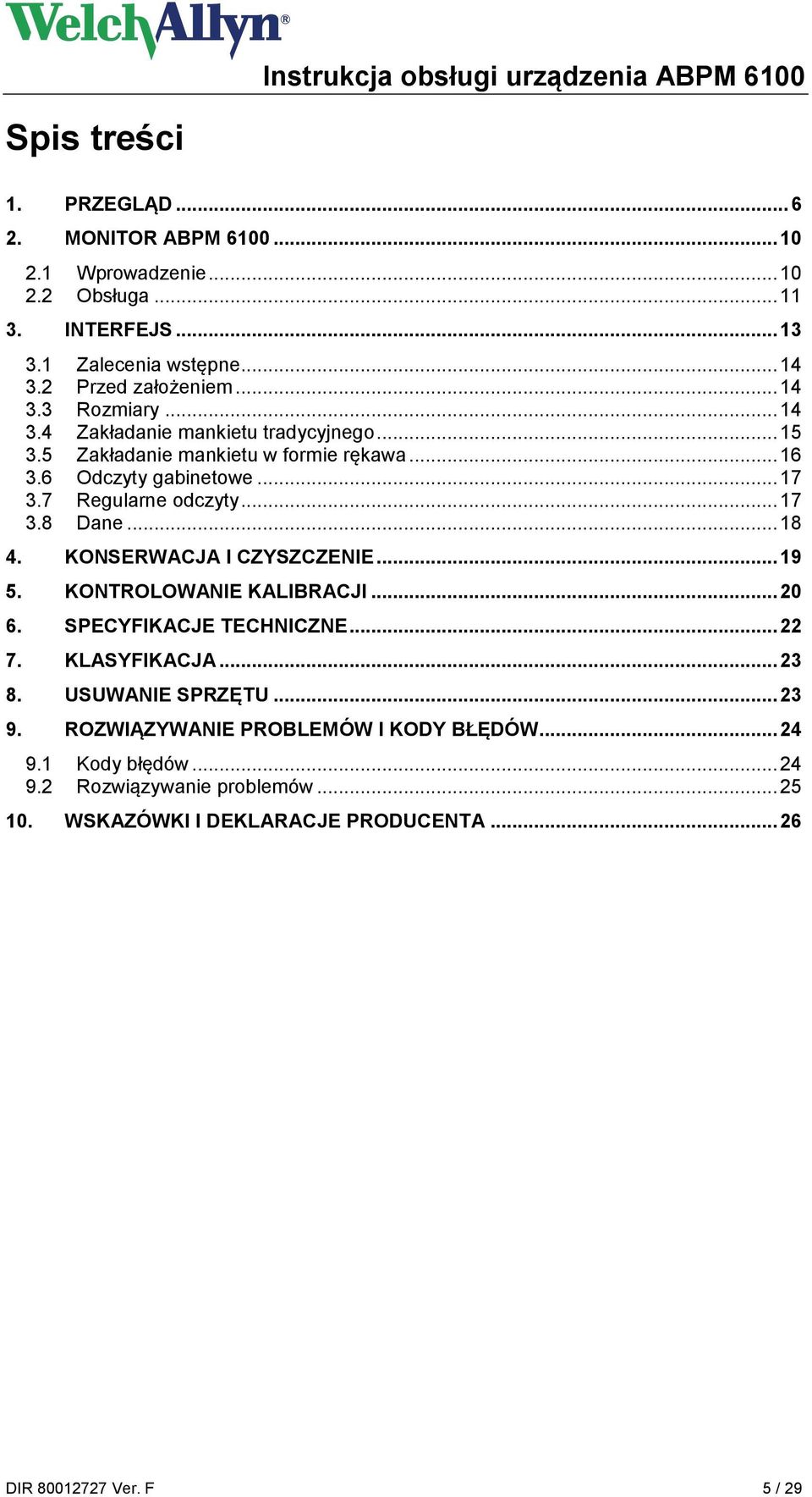 .. 17 3.8 Dane... 18 4. KONSERWACJA I CZYSZCZENIE... 19 5. KONTROLOWANIE KALIBRACJI... 20 6. SPECYFIKACJE TECHNICZNE... 22 7. KLASYFIKACJA... 23 8. USUWANIE SPRZĘTU.