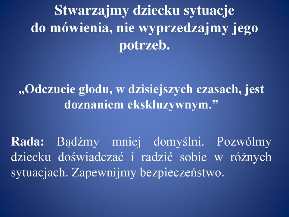 Odczucie głodu, w dzisiejszych czasach, jest doznaniem