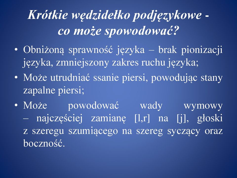 języka; Może utrudniać ssanie piersi, powodując stany zapalne piersi; Może