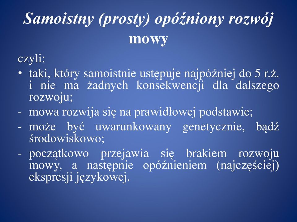 i nie ma żadnych konsekwencji dla dalszego rozwoju; - mowa rozwija się na prawidłowej