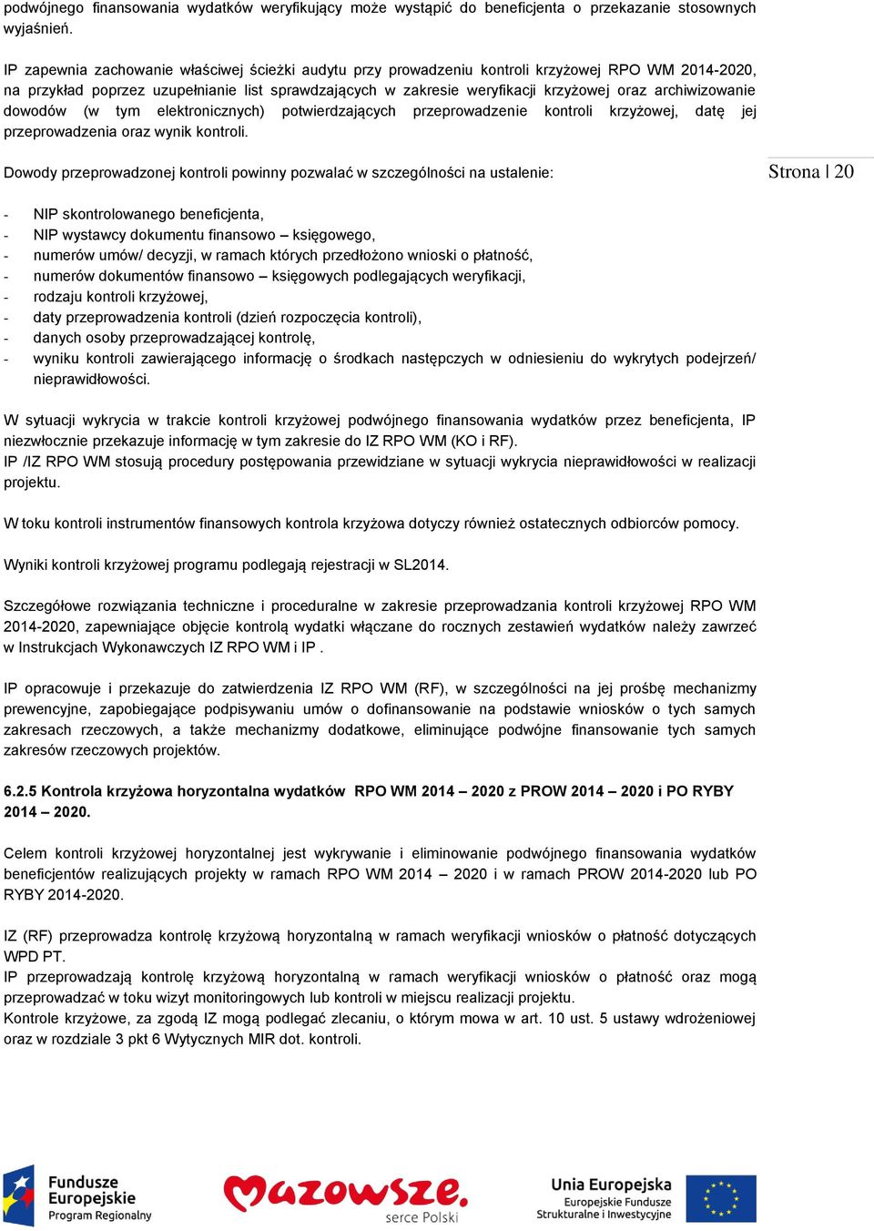 archiwizowanie dowodów (w tym elektronicznych) potwierdzających przeprowadzenie kontroli krzyżowej, datę jej przeprowadzenia oraz wynik kontroli.