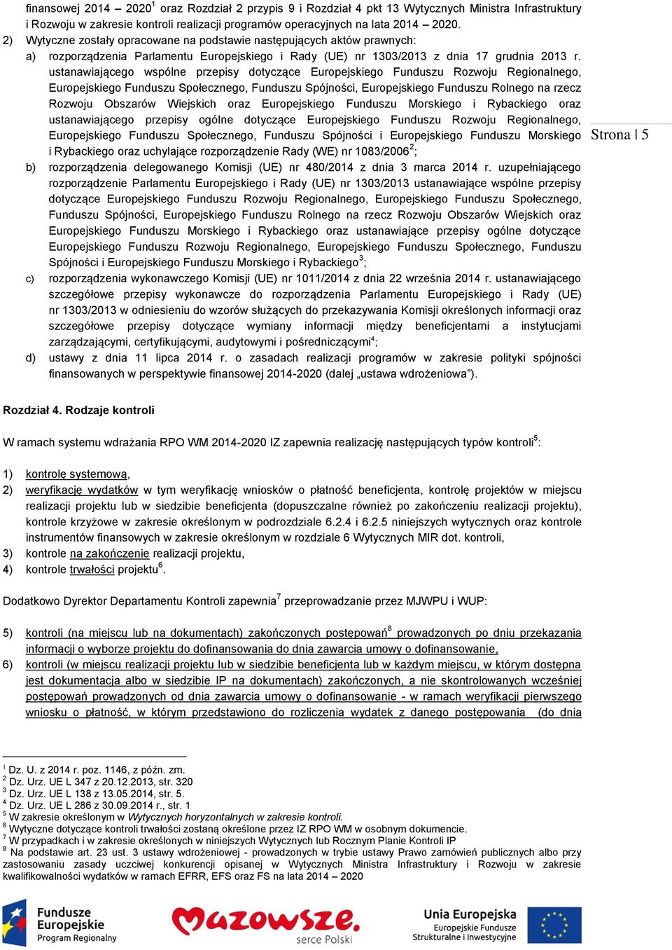 ustanawiającego wspólne przepisy dotyczące Europejskiego Funduszu Rozwoju Regionalnego, Europejskiego Funduszu Społecznego, Funduszu Spójności, Europejskiego Funduszu Rolnego na rzecz Rozwoju