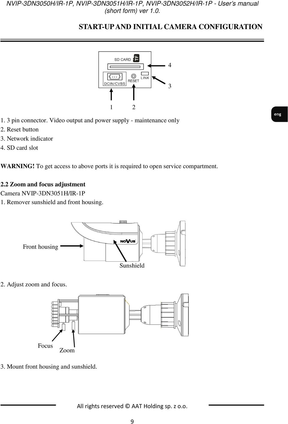 To get access to above ports it is required to open service compartment. 2.2 Zoom and focus adjustment Camera NVIP-3DN3051H/IR-1P 1.