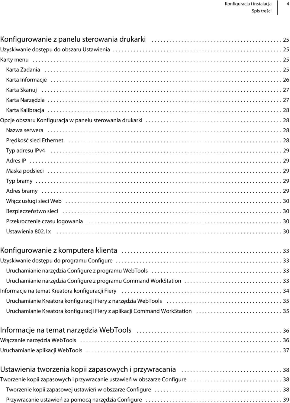 ..29 Adres bramy...29 Włącz usługi sieci Web...30 Bezpieczeństwo sieci...30 Przekroczenie czasu logowania...30 Ustawienia 802.1x...30 Konfigurowanie z komputera klienta.