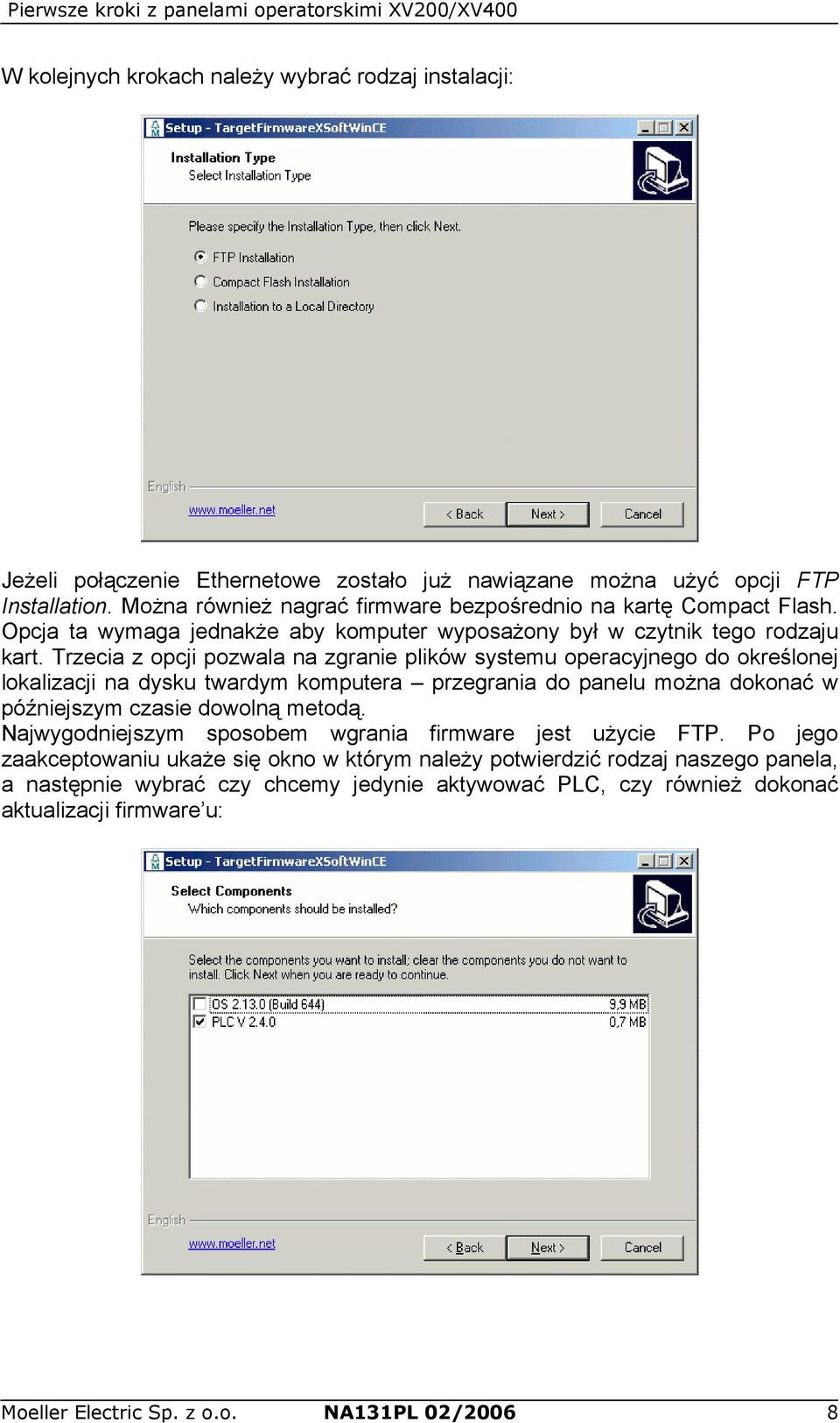 Trzecia z opcji pozwala na zgranie plików systemu operacyjnego do określonej lokalizacji na dysku twardym komputera przegrania do panelu można dokonać w późniejszym czasie dowolną metodą.