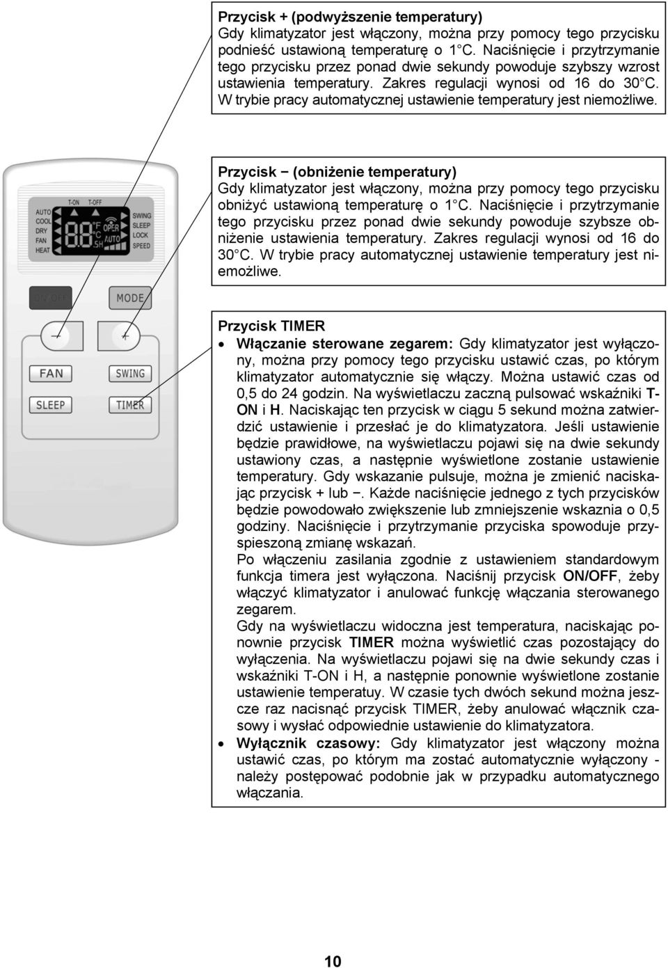 W trybie pracy automatycznej ustawienie temperatury jest niemożliwe.