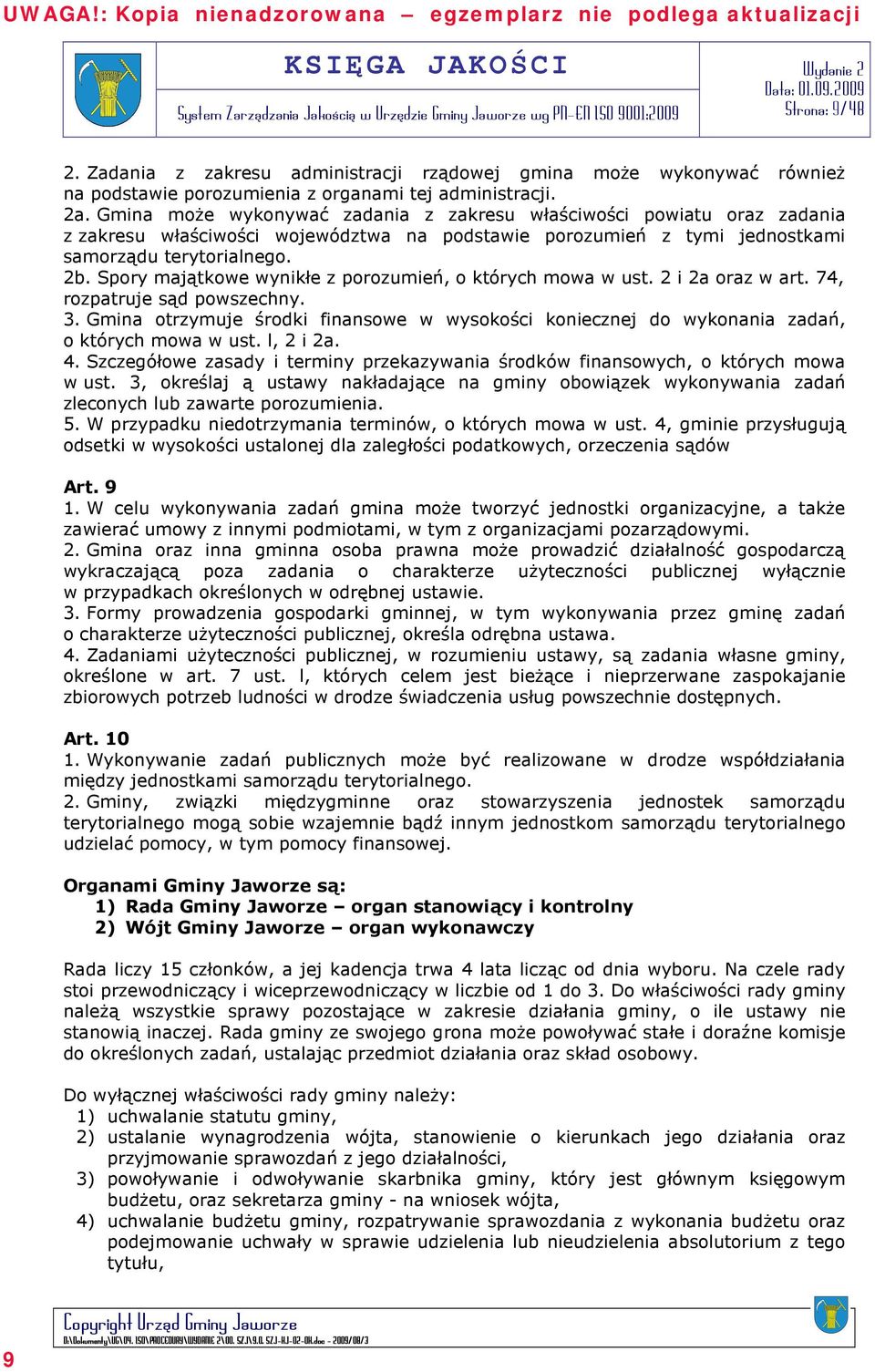 Spory majątkowe wynikłe z porozumień, o których mowa w ust. 2 i 2a oraz w art. 74, rozpatruje sąd powszechny. 3.