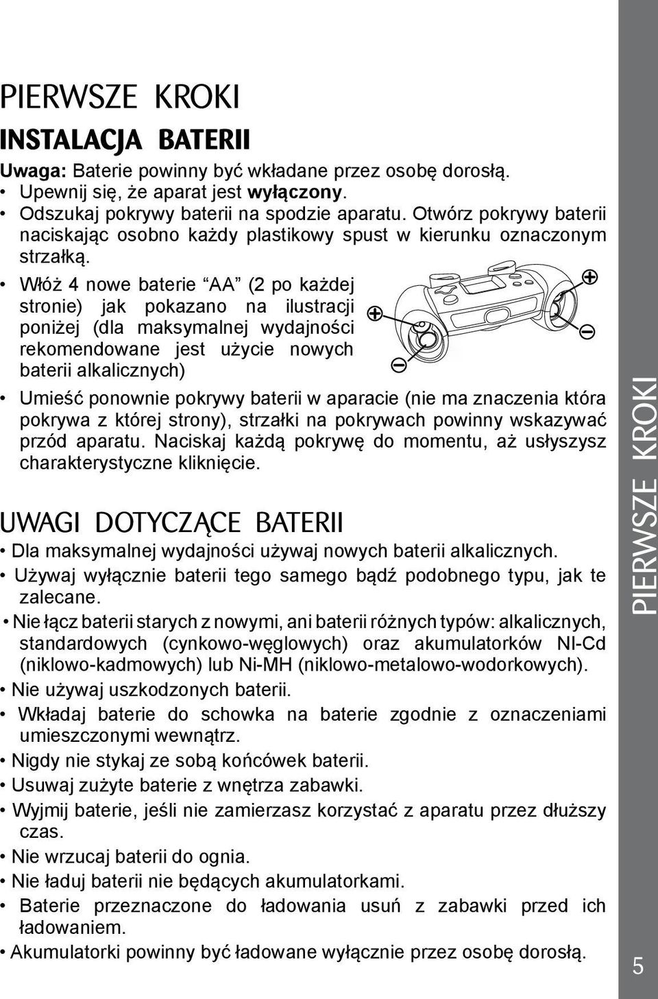 Włóż 4 nowe baterie AA (2 po każdej stronie) jak pokazano na ilustracji poniżej (dla maksymalnej wydajności rekomendowane jest użycie nowych baterii alkalicznych) Umieść ponownie pokrywy baterii w