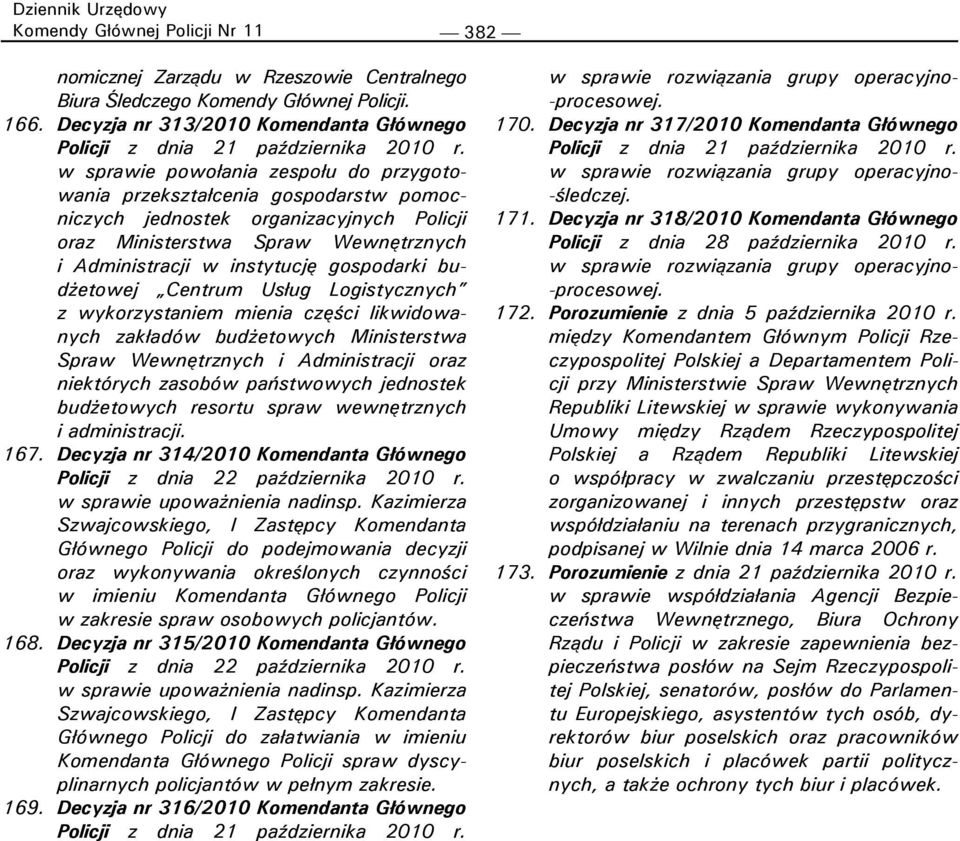 Administracji w instytucję gospodarki budżetowej Centrum Usług Logistycznych z wykorzystaniem mienia części likwidowanych zakładów budżetowych Ministerstwa Spraw Wewnętrznych i Administracji oraz