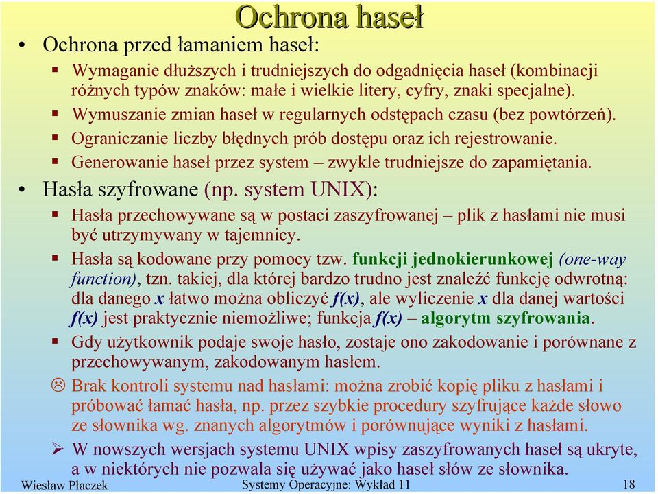 Generowanie haseł przez system zwykle trudniejsze do zapamiętania. Hasła szyfrowane (np.