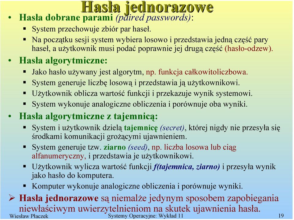 Hasła algorytmiczne: Jako hasło używany jest algorytm, np. funkcja całkowitoliczbowa. System generuje liczbę losową i przedstawia ją użytkownikowi.