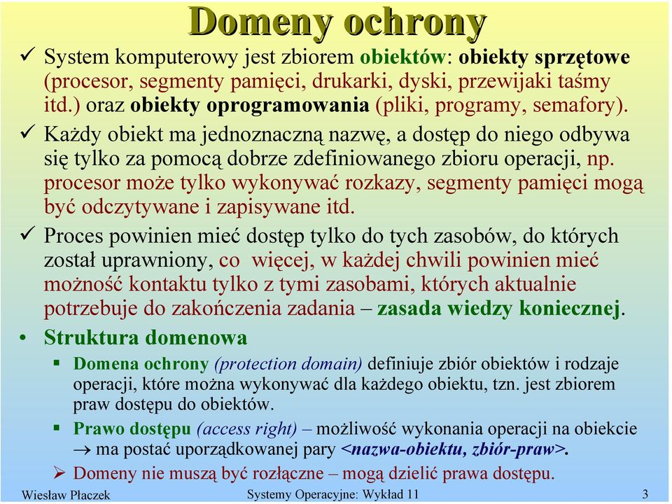 procesor może tylko wykonywać rozkazy, segmenty pamięci mogą być odczytywane i zapisywane itd.