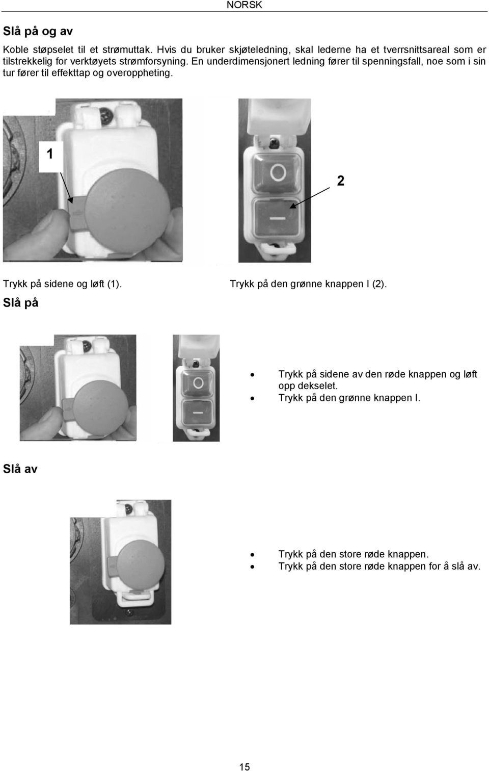 En underdimensjonert ledning fører til spenningsfall, noe som i sin tur fører til effekttap og overoppheting.