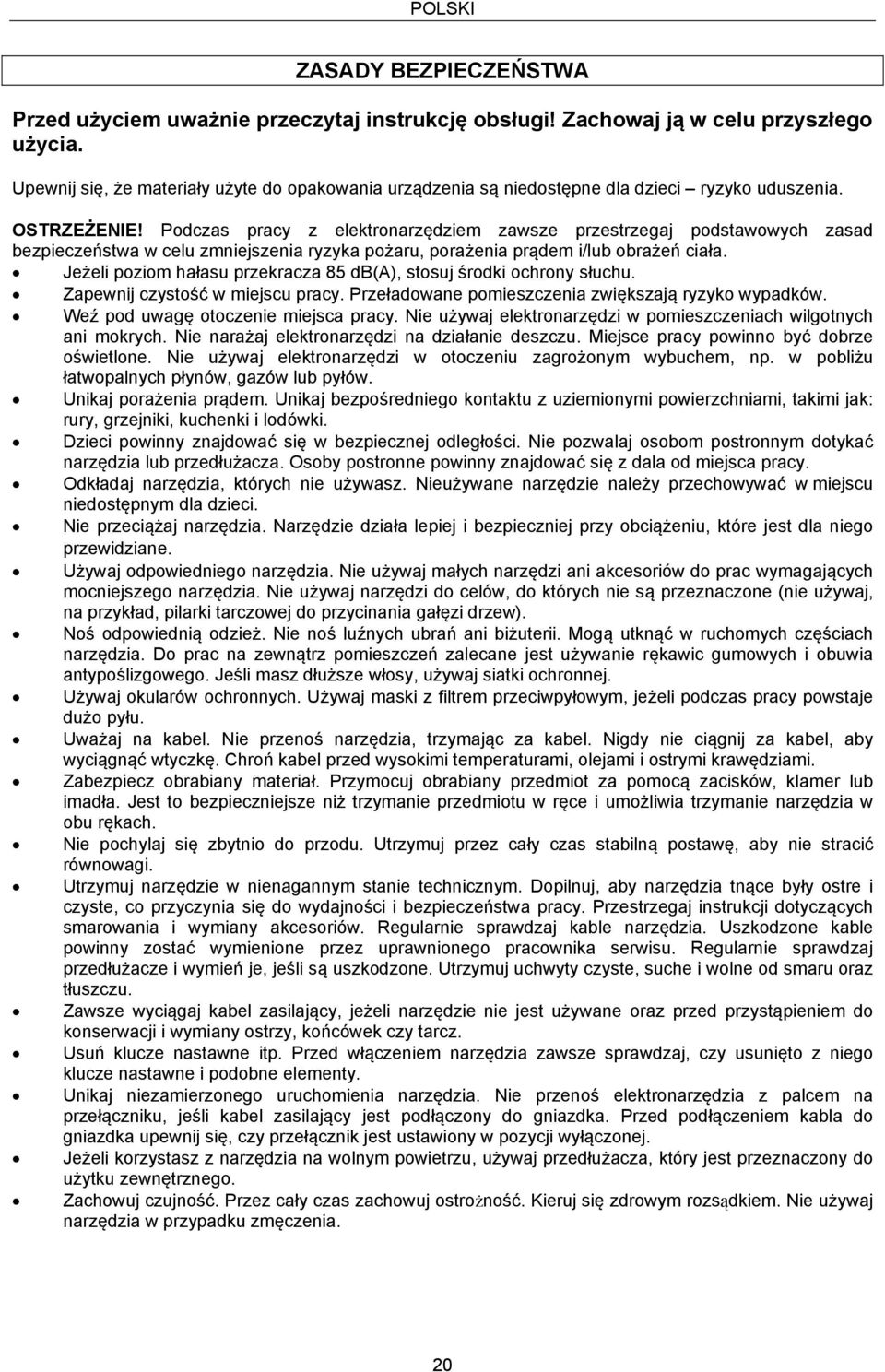 Podczas pracy z elektronarzędziem zawsze przestrzegaj podstawowych zasad bezpieczeństwa w celu zmniejszenia ryzyka pożaru, porażenia prądem i/lub obrażeń ciała.