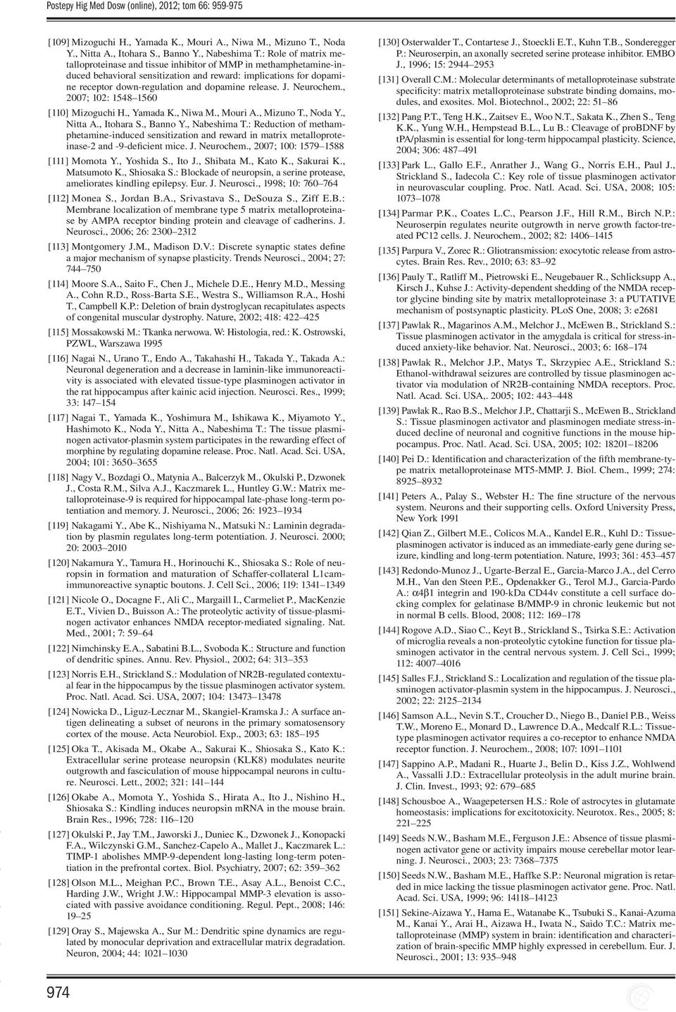 J. Neurochem., 2007; 102: 1548 1560 [110] Mizoguchi H., Yamada K., Niwa M., Mouri A., Mizuno T., Noda Y., Nitta A., Itohara S., Banno Y., Nabeshima T.