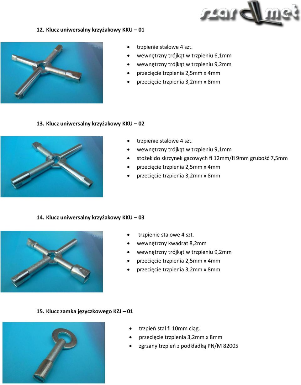 wewnętrzny trójkąt w trzpieniu 9,1mm stożek do skrzynek gazowych fi 12mm/fi 9mm grubość 7,5mm przecięcie trzpienia 2,5mm x 4mm przecięcie trzpienia 3,2mm x 8mm 14.