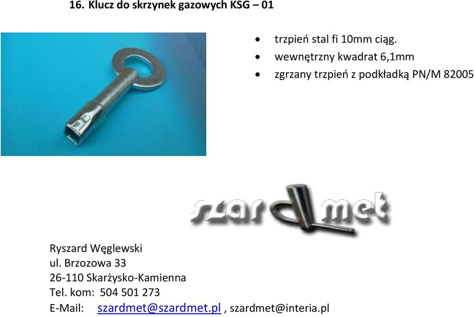 Ryszard Węglewski ul. Brzozowa 33 26-110 Skarżysko-Kamienna Tel.