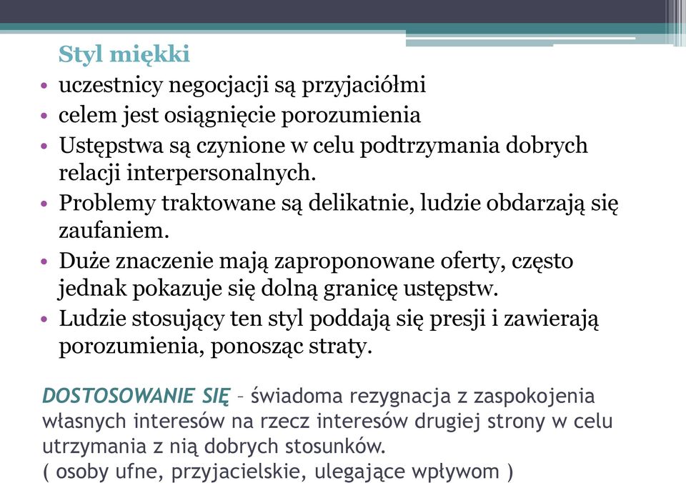 Duże znaczenie mają zaproponowane oferty, często jednak pokazuje się dolną granicę ustępstw.