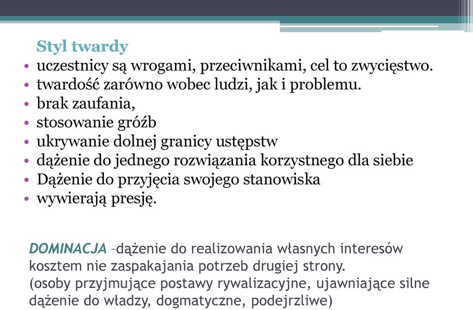 Dążenie do przyjęcia swojego stanowiska wywierają presję.