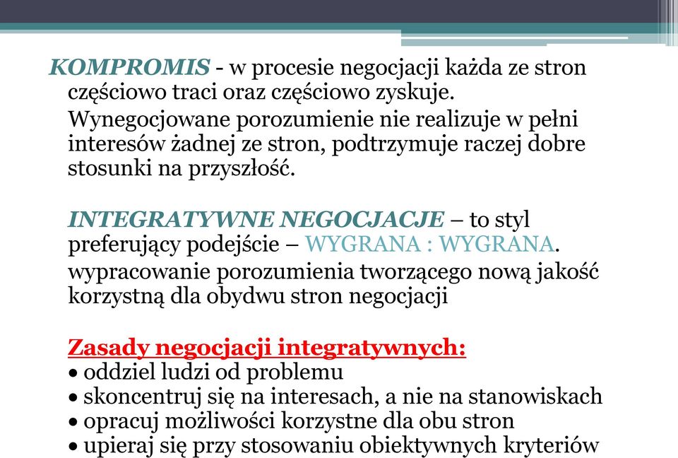 INTEGRATYWNE NEGOCJACJE to styl preferujący podejście WYGRANA : WYGRANA.