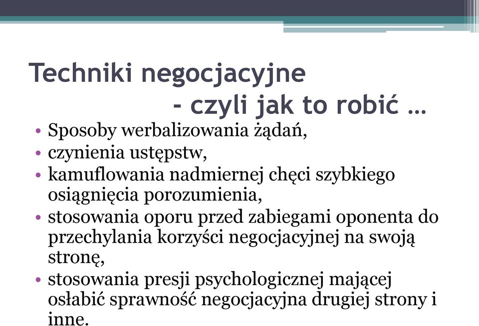 oporu przed zabiegami oponenta do przechylania korzyści negocjacyjnej na swoją stronę,