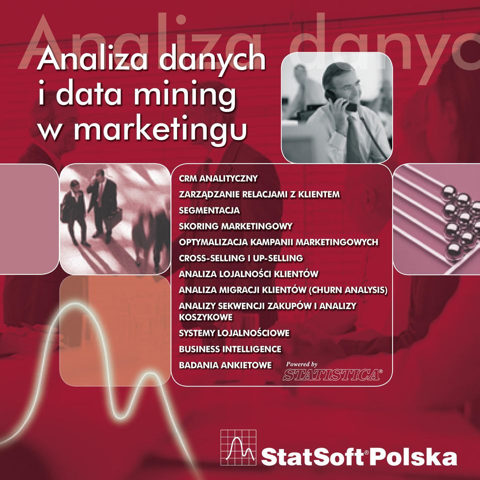 up-selling Analiza lojalności klientów Analiza migracji klientów (churn analysis) Analizy