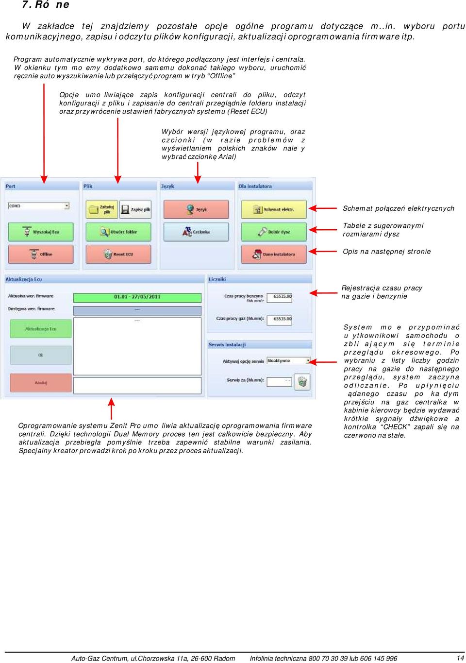 W okienku tym możemy dodatkowo samemu dokonać takiego wyboru, uruchomić ręcznie auto wyszukiwanie lub przełączyć program w tryb Offline Opcje umożliwiające zapis konfiguracji centrali do pliku,