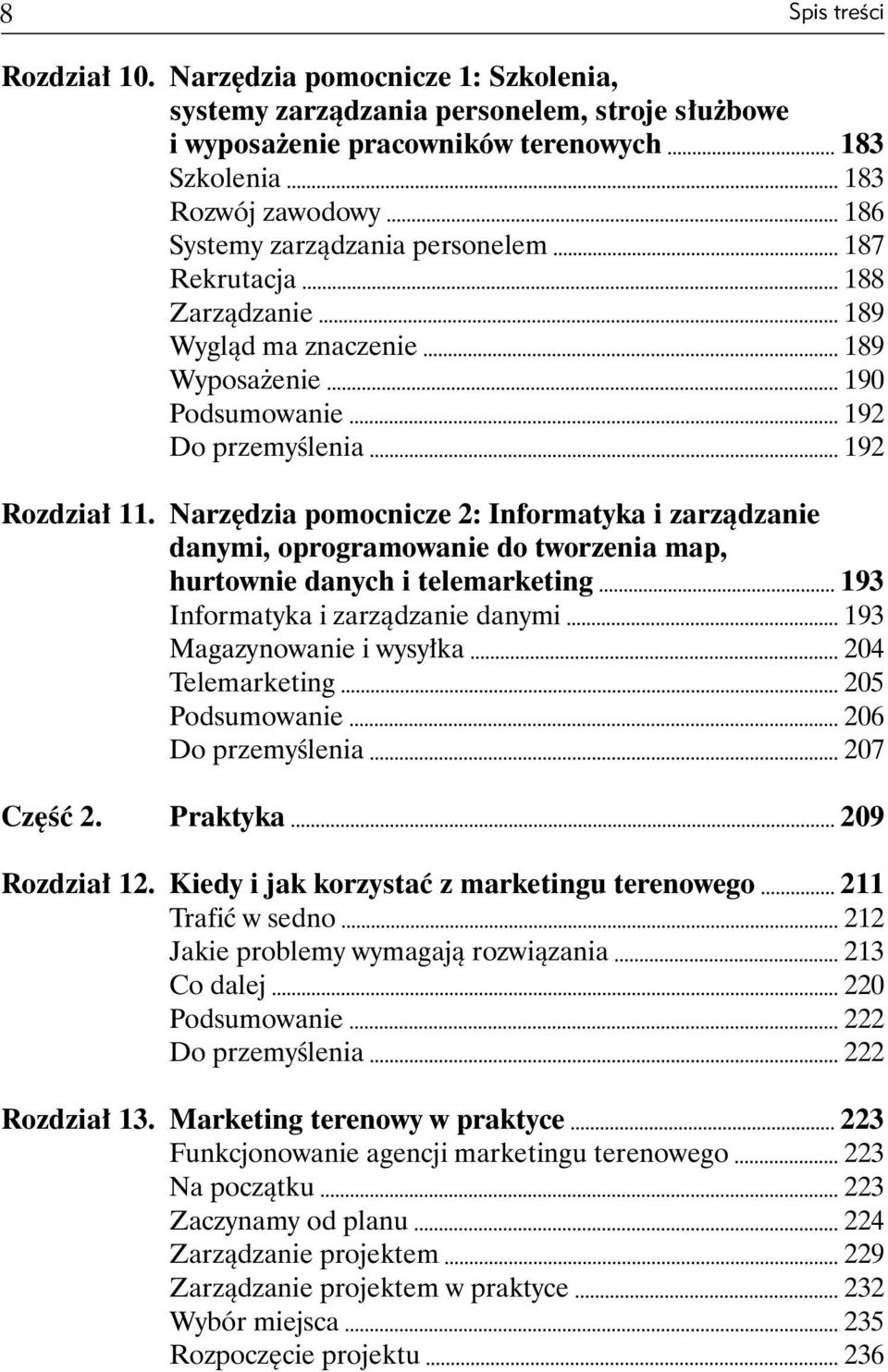 Rekrutacja 188 Zarządzanie 189 Wygląd ma znaczenie 189 Wyposażenie 190 Podsumowanie 192 Do przemyślenia 192 Rozdział 11.