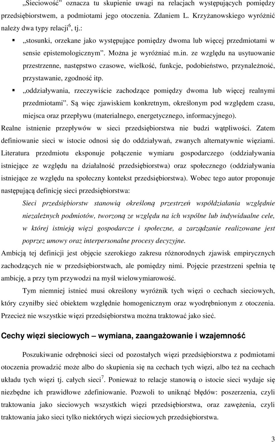 ze względu na usytuowanie przestrzenne, następstwo czasowe, wielkość, funkcje, podobieństwo, przynależność, przystawanie, zgodność itp.