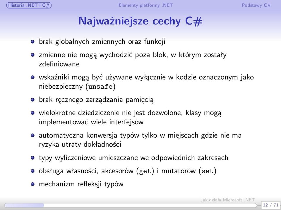 jest dozwolone, klasy mogą implementować wiele interfejsów automatyczna konwersja typów tylko w miejscach gdzie nie ma ryzyka utraty