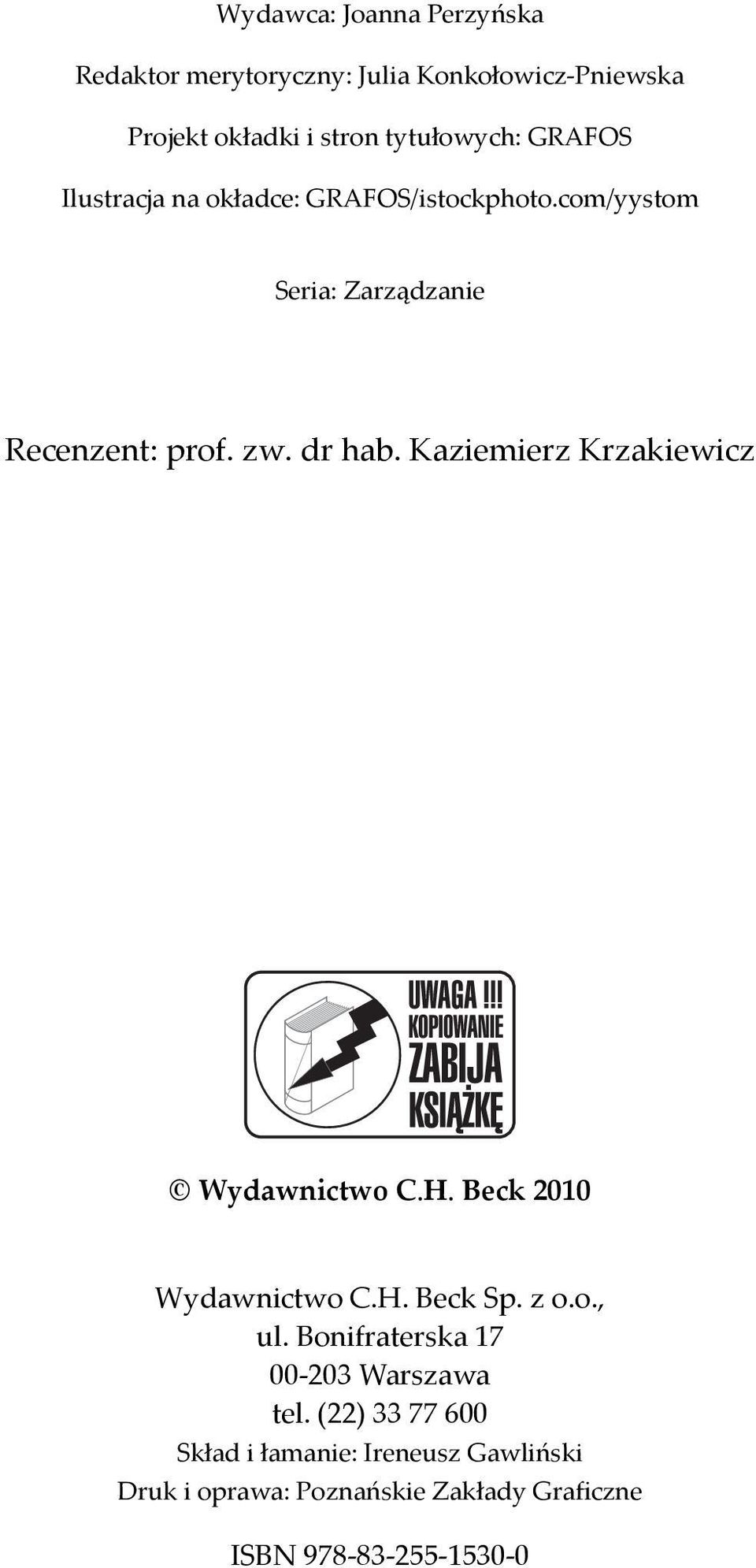 com/yystom Seria: Zarządzanie Recenzent: prof. zw. dr hab. Kaziemierz Krzakiewicz Wydawnictwo C.H. Beck 2010 Wydawnictwo C.H. Beck Sp.