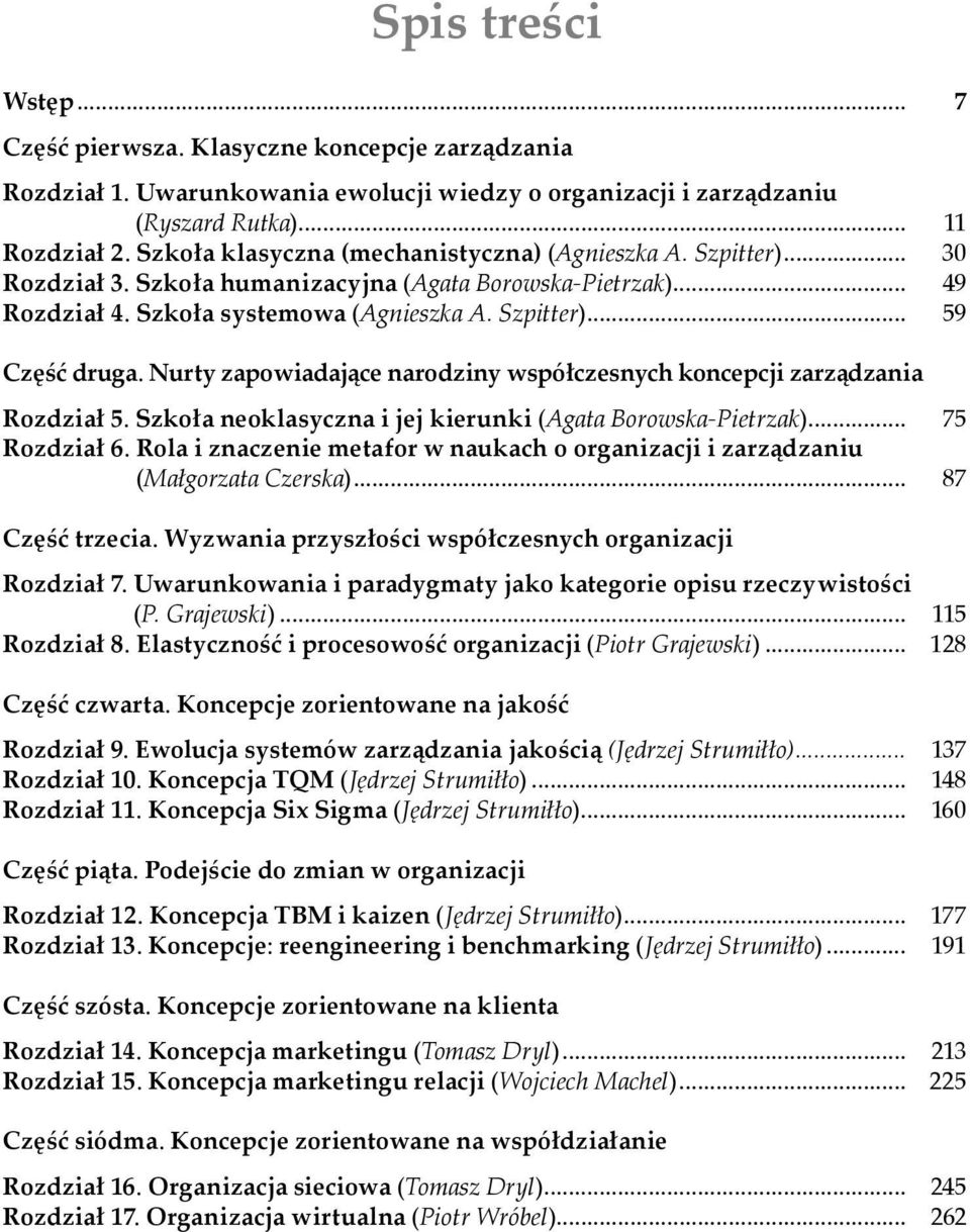 Szkoła humanizacyjna (Agata Borowska-Pietrzak)... 49 Rozdział 4. Szkoła systemowa (Agnieszka A. Szpitter)... 59 Część druga.